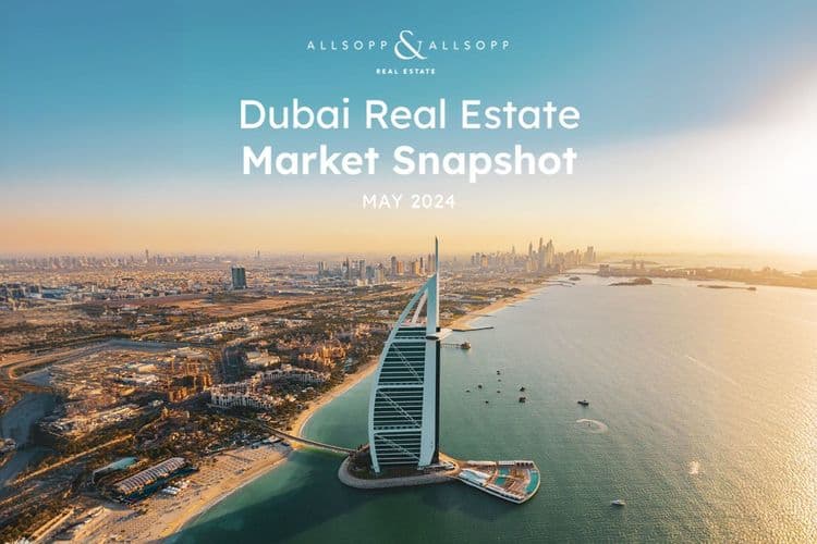 The Allsopp & Allsopp Dubai Property Market Report for May 2024!
